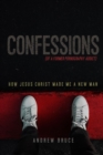 Image for Confessions of a Former Pornography Addict : How Jesus Christ Made Me a New Man