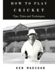 Image for How To Play Cricket : Tips, Tales and Techniques