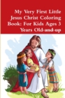 Image for My Very First Little Jesus Christ Coloring Book: For Kids Ages 3 Years Old and up