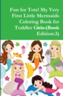 Image for Fun for Tots! My Very First Little Mermaids Coloring Book for Toddler Girls (Book Edition:3)