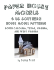 Image for Paper House Models, 4 US Southern House Model Patterns; South Carolina, Texas, Virginia, West Virginia