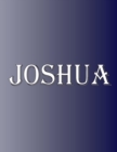 Image for Joshua : 100 Pages 8.5&quot; X 11&quot; Personalized Name on Notebook College Ruled Line Paper