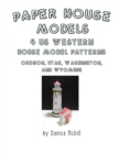 Image for Paper House Models, 4 US West House Model Patterns; Oregon, Utah, Washington, Wyoming