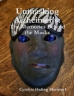 Image for Unmasking Alzheimer&#39;s: The Memories Behind the Masks