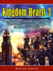 Image for Kingdom Hearts 3 Game, DLC, Worlds, Walkthrough, Secrets, Keyblades, Wiki, Switch, Treasures, Abilities, Emblems, Tips, Jokes, Guide Unofficial