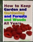 Image for How to Keep Garden and Gardening and Forests and Woods All Years