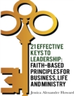 Image for 21 Effective Keys to Leadership: Faith-based Principles for Business, Life and Ministry