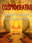 Image for COSMOCRATAS : DESVELANDO LOS SIMBOLOS Y CLAVES DEL PODER MUNDIAL