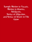 Image for Sample Motion to Vacate, Motion to Dismiss, Affidavits, Notice of Objection, and Notice of Intent to File Claim