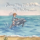 Image for Come Play With Me By The Sea