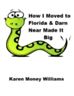 Image for How I Moved to Florida &amp; Darn Near Made It Big