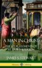 Image for A Man in Christ: The Vital Elements of St. Paul&#39;s Religion (Hardcover)