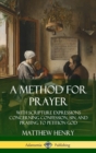 Image for A Method for Prayer: With Scripture Expressions Concerning Confession, Sin, and Praying to Petition God (Hardcover)