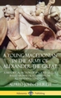 Image for A Young Macedonian in the Army of Alexander the Great: A Historical Fiction of Ancient Greece Based upon Real Letters from Alexander’s Conquests (Hardcover)