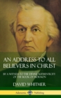 Image for An Address to All Believers in Christ: By A Witness to the Divine Authenticity of the Book of Mormon (Hardcover)