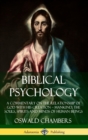 Image for Biblical Psychology: A Commentary on the Relationship of God with His Creation – Mankind; the Souls, Spirits and Minds of Human Beings (Hardcover)