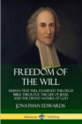Image for Freedom of the Will: Human Free Will Examined Through Bible Theology, the Life of Jesus, and the Divine Nature of God