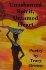 Image for Unashamed Spirit, Untamed Heart