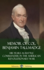 Image for Memoir of Col. Benjamin Tallmadge: His Years as Battle Commander in the American Revolutionary War (Hardcover)