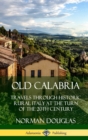 Image for Old Calabria: Travels Through Historic Rural Italy at the Turn of the 20th Century (Hardcover)
