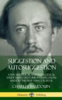 Image for Suggestion and Autosuggestion: A Psychological and Pedagogical Study Based Upon the Investigations Made by the New Nancy School (Hardcover)