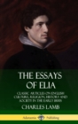 Image for The Essays of Elia: Classic Articles on English Culture, Religion, History and Society in the early 1800s (Hardcover)