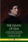 Image for The Essays of Elia: Classic Articles on English Culture, Religion, History and Society in the early 1800s