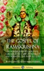Image for The Gospel of Ramakrishna: Sri Ramakrishna’s Spiritual Guidance to a Life of Humility and Walking the Path to God (Hardcover)