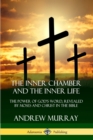 Image for The Inner Chamber and the Inner Life: The Power of Gods Word, Revealed by Moses and Christ in the Bible