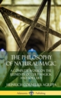 Image for The Philosophy of Natural Magic: A Complete Work on the Elements, Occult Magick and Sorcery (Hardcover)