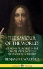 Image for The Saviour of the World: Sermons preached in the Chapel of Princeton Theological Seminary (Hardcover)