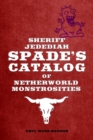 Image for Sheriff Jedediah Spade’s Catalog of Netherworld Monstrosities