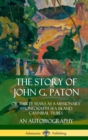 Image for The Story of John G. Paton: Or Thirty Years as a Missionary Among South Sea Island Cannibal Tribes, An Autobiography (Hardcover)