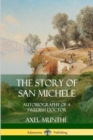 Image for The Story of San Michele: Autobiography of a Swedish Doctor