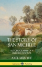 Image for The Story of San Michele: Autobiography of a Swedish Doctor (Hardcover)