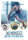 Image for Jay Monty&#39;s Self-Help Book: Job Stress