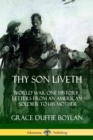 Image for Thy Son Liveth: World War One History - Letters from an American Soldier to His Mother