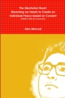 Image for The Libertarian Heart: Disarming our hearts to Create an Individual Peace based on Consent (BONUS: Profits are Generosity)