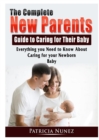 Image for The Complete New Parents Guide to Caring for Their Baby