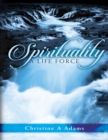 Image for Spirituality: A Life Force