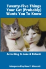Image for Twenty-Five Things Your Cat (Probably) Wants You To Know
