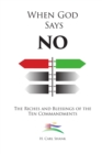 Image for When God Says No: The Riches and Blessings of the Ten Commandments