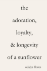 Image for The Adoration, Loyalty, &amp; Longevity of a Sunflower