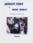 Image for ABSOLUTE ETHICS and COSMIC MORALITY