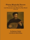 Image for Hortus Musicalis Novum New Garden of Music - The Fantasies Late Renaissance Lute Music by Elias Mertel Volume One  For Baritone Ukulele and Other Four Course Instruments