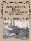 Image for Across The Great Divide The History of Alpine Tunnel In Images