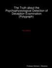 Image for The Truth about the Psychophysiological Detection of Deception Examination (Polygraph) 5th Edition