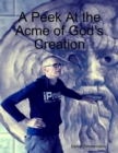 Image for Peek At the Acme of God&#39;s Creation