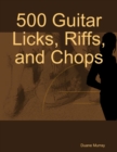 Image for 500 Guitar Licks, Riffs, and Chops