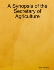 Image for A Synopsis of the Secretary of Agriculture